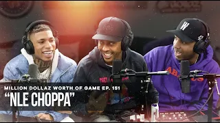 NLE CHOPPA: MILLION DOLLAZ WORTH OF GAME EPISODE 151