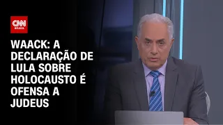 Waack: A declaração de Lula sobre holocausto é ofensa a judeus | WW