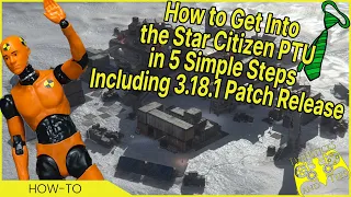 How to Get Into the Star Citizen PTU in 5 Simple Steps – Including 3.18.1 Patch Release