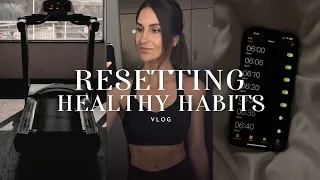HEALTHY HABIT RESET | getting out of a rut, resetting my health & fitness habits, lifestyle vlog