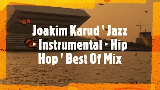 NO COPYRIGHT MUSIC Joakim Karud ' Jazz · Instrumental · Hip Hop ' Best Of Mix