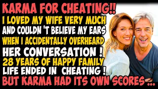 Karma for cheating ! I loved my wife very much and couldn 't believe my ears when I accidentally