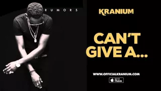 Kranium - Can't Give A Fuck ( Official Audio)