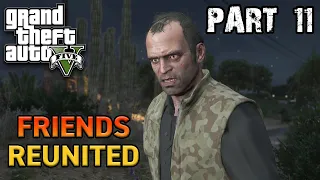 GTA 5 - Friends Reunited - Story GAMEPLAY! - Part-11 | LIVE GAMER