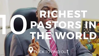 Top 10 Richest Pastors In The World