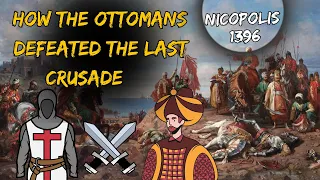 How the Ottomans Defeated the Last Crusade – Nicopolis 1396