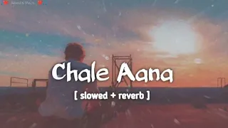 Chale Aana | Slowed And Reverb | Armaan Malik | Lo_fi Song