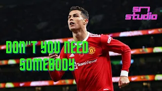 Cristiano Ronaldo 2021-2022 ► RedOne - Don't You Need Somebody | Skills, Goals, Dribbles | HD