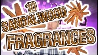 10 Great "SANDALWOOD" Fragrances
