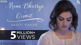 Mann Bharrya x Qismat - Akriti Kakar | #YouchooseISing