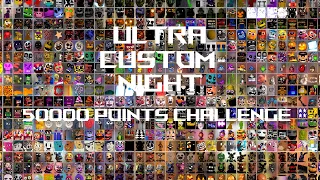 Ultra Custom Night Gameplay: 50000 Points Challenge