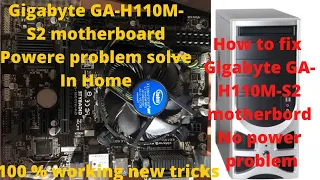 Gigabyte GA-H110M-S2 Motherboard No power!!How to fix Gigabyte GA-H110M-S2 motherboard power problem