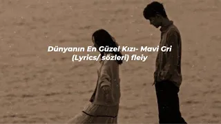 Mavi Gri- Dünyanın En Güzel Kızı (Lyrics/ sözleri) fleiy