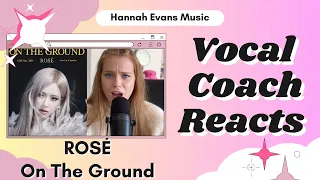 ROSÉ - On The Ground | Vocal Coach Reacts | Hannah Evans Music | BLACKPINK