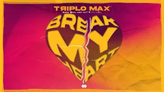 Triplo Max - Break My Heart (Official Single)