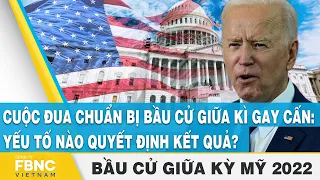 Những yếu tố nào quyết định kết quả bầu cử giữa kỳ 2022 Mỹ ? | Bầu cử tổng thống Mỹ 2024 | FBNC