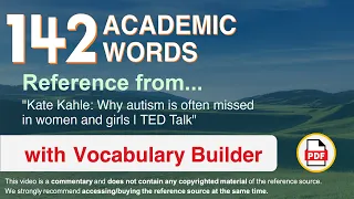 142 Academic Words Ref from "Kate Kahle: Why autism is often missed in women and girls | TED Talk"