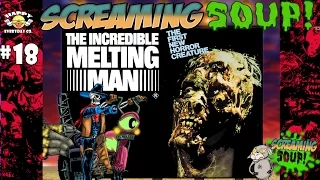 The Incredible Melting Man - Review by Screaming Soup! (Season 2 Ep.18)