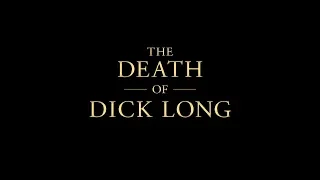 The Death of Dick Long - Official Trailer