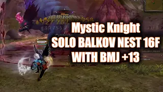 Mystic Knight POV | Solo Balkov Nest 16F GamePlay With BMJ +13 | Miracle Dragon Nest