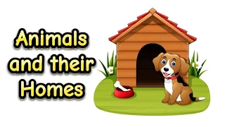 Animals and their homes | Vocab for kids | Animals home | Toddlers learning video | Home of animals