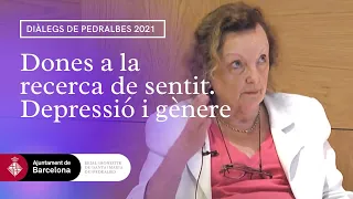 Diàlegs de Pedralbes 2021 - Dones a la recerca de sentit. Depressió i gènere