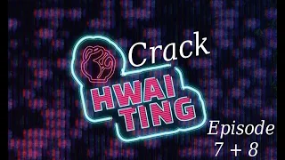 Hwaiting Crack Ep. 7 + 8