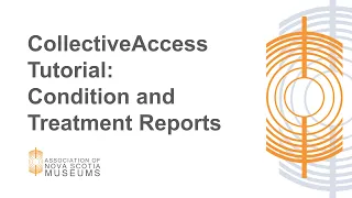CollectiveAccess Tutorial: Condition and Treatment Reports