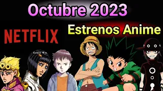 Estrenos Anime en Netflix para Octubre 2023 🥳 Más de One piece 🔥 Hunter x hunter 🗡️ Jojo's y más...