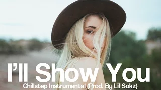 I'll Show You - Justin Bieber (Chillstep Instrumental Cover Remix) Prod. By Lil Sokz