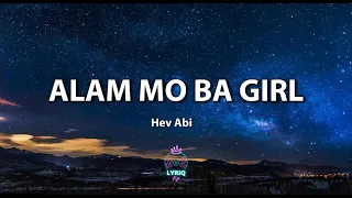 ALAM MO BA GIRL - Hev Abi (Lyrics Video)