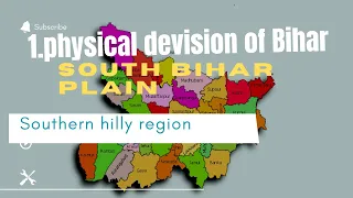 Physical division of Bihar||South Bihar Plain||Southern hilly region||BPSC