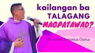 BEST HOMILY!!! KAILANGAN BA TALAGANG MAGPATAWAD? FR. JOWEL JOMARSUS GATUS