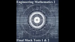 2023B EN6914 Mathematics for Engineers 2 - Final Mock Tests 1 and 2