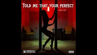 KSG - Told Me That Your Perfect - (Official Audio)