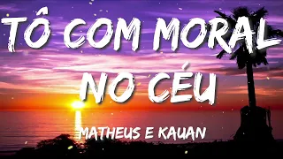 Matheus e Kauan - Tô Com Moral No Céu (Letras)