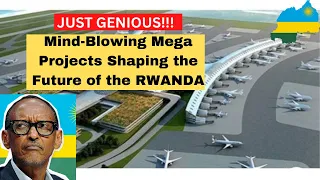 Rwanda's Rise: A Look at the Country's Ground-breaking Ongoing Mega Projects