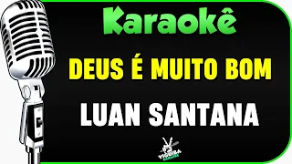 DEUS É MUITO BOM - LUAN SANTANA KARAOKÊ 🎤