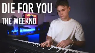 Die for you - The Weeknd | Piano Cover