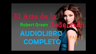 El Arte de la Seducción - Robert Green - AudioLibro Voz Real Español - Parte 1