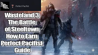 Wasteland 3 The Battle of Steeltown How to Earn Perfect Pacifist Guide