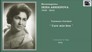 Mezzosoprano IRINA ARKHIPOVA  (T. Giordani)  “Caro mio ben”    (1976)