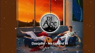 Dzsúdló - Ne takard el (Dj Ace Remix)