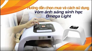 Hướng dẫn chọn mua và cách sử dụng vòm ánh sáng sinh học Omega Light