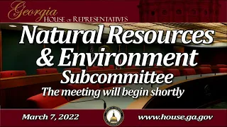 Natural Resources & Environment Resource Management Subcommittee 03.07.22