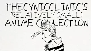 Cynic Clinic's (Relatively Small) Anime Collection 2018