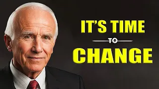 Jim Rohn - It's Time To Change - Powerful Motivational Speech