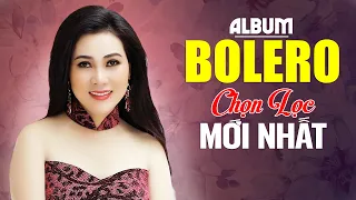 Album Nhạc Bolero Trữ Tình Chọn Lọc Mới Nhất KHÔNG QUẢNG CÁO - Nhạc Vàng Được Tìm Kiếm Nhiều Nhất