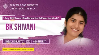 BK Sister Shivani LIVE- "Only ONE Power can Renew the Self and the World" | February 27, 2022 6PM PT