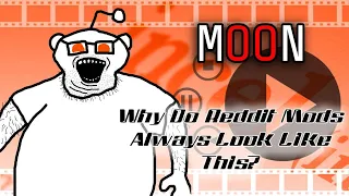 (Moon Reddit) Why Do Reddit Mods Always Look Like This